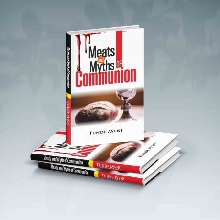 Meats and myths of Communion- by Pastor Tunde Ayeni