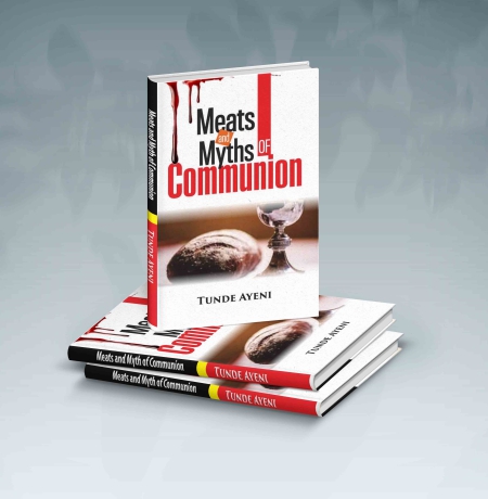 Meats and myths of Communion- by Pastor Tunde Ayeni