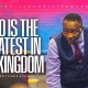 WHO IS THE GREATEST IN THE KINGDOM - PASTOR TUNDE AYENI